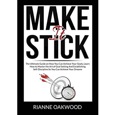 Abbildung von Make It Stick: the Ultimate Guide on How You Can Achieve Your Goals, Learn to Master Art of Goal Setting And Establishing Self Discipline So Dreams