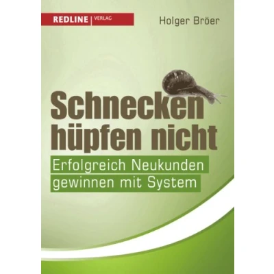 Abbildung von Schnecken hüpfen nicht: Erfolgreich Neukunden gewinnen mit System