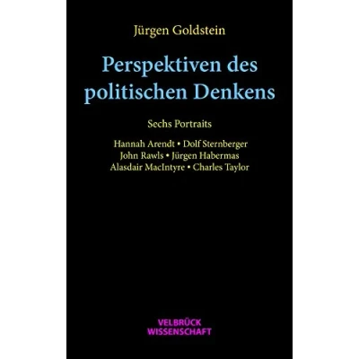 Abbildung von Perspektiven des politischen Denkens. Sechs Portraits. Hannah Arendt, Dolf Sternberger, John Rawls, JürgenHabermas, Alasdair MacIntyre, Charles Taylor