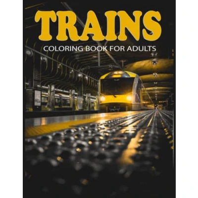 Abbildung von Trains coloring book for Adults: An adult Collection of Gorgeous with 30 amazing designs stress relieving and relaxation