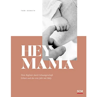 Abbildung von Hey Mama: Dein Begleiter durch Schwangerschaft, Geburt und das erste Jahr mit Baby