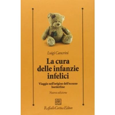 Abbildung von La cura delle infanzie infelici. Viaggio nell&#039;origine dell&#039;oceano borderline (Psicologia clinica e psicoterapia)