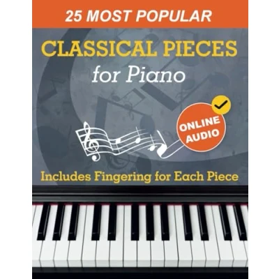 Abbildung von 25 Most Popular Classical Pieces for Piano: Beethoven, Bach, Mozart, Debussy, Handel / Halvorsen, Rachmaninoff and Many More! With Online Audio