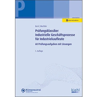 Abbildung von Prüfungsklassiker Industrielle Geschäftsprozesse für Industriekaufleute: 60 Prüfungsaufgaben mit Lösungen.