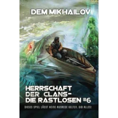 Abbildung von Herrschaft der Clans Die Rastlosen (Buch 6): LitRPG Serie