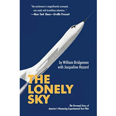 Abbildung von The Lonely Sky: Personal Story of America&#039;s Pioneering Experimental Test Pilot: a Record Breaking Pilot