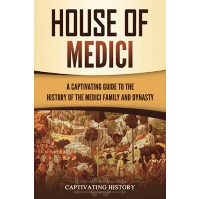 Abbildung von House of Medici: A Captivating Guide to the History Medici Family and Dynasty (Exploring Europe’s Past)