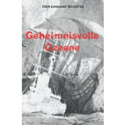 Abbildung von Geheimnisvolle Ozeane: Mysterien der Meere, Geisterschiffe und maritime Rätsel: Geisterschiffe, Rätsel, Mythen Meere