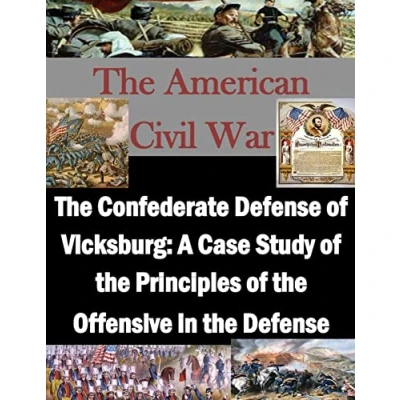 Abbildung von the Confederate Defense of Vicksburg: A Case Study Principles Offensive in (The American Civil War)