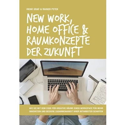 Abbildung von New Work, Home Office &amp; Raumkonzepte der Zukunft: Wie Sie mit dem Code für kreative Räume einen Workspace mehr Innovation und bessere Zusammenarbeit Ihrer Mitarbeiter schaffen