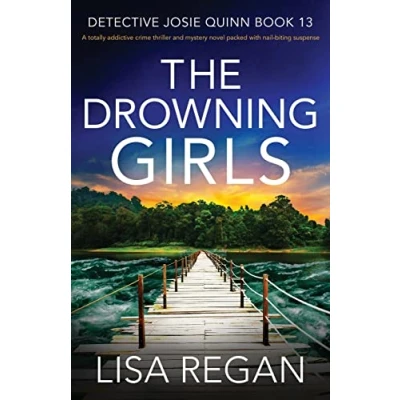 Abbildung von The Drowning Girls: A totally addictive crime thriller and mystery novel packed with nail biting suspense (Detective Josie Quinn, Band 13)