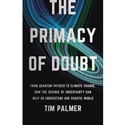 Abbildung von the Primacy of Doubt: From Quantum Physics to Climate Change, How Science Uncertainty Can Help Us Understand Our Chaotic World