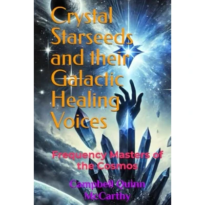Abbildung von Crystal Starseeds and their Galactic Healing Voices: Frequency Masters of the Cosmos (Starseed Archetypes: Explore diverse types Starseeds)
