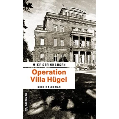 Abbildung von Operation Villa Hügel: Kriminalroman (Zeitgeschichtliche Kriminalromane im GMEINER Verlag)