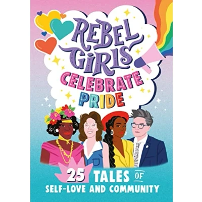Abbildung von Rebel Girls Celebrate Pride: 25 Tales of Self Love and Community