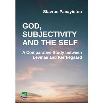 Abbildung von God, Subjectivity and the Self: A Comparative Study between Levinas Kierkegaard