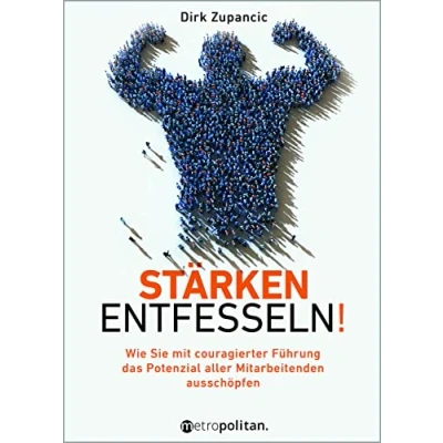 Abbildung von Stärken entfesseln!: Wie Sie mit couragierter Führung das Potenzial aller Mitarbeitenden ausschöpfen (metropolitan Bücher)
