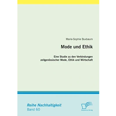 Abbildung von Mode und Ethik: Eine Studie zu den Verbindungen zeitgenössischer Mode, Ethik Wirtschaft