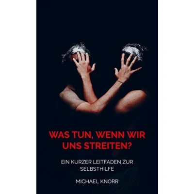 Abbildung von Was tun, wenn wir uns streiten?: Ein kurzer Leitfaden zur Selbsthilfe