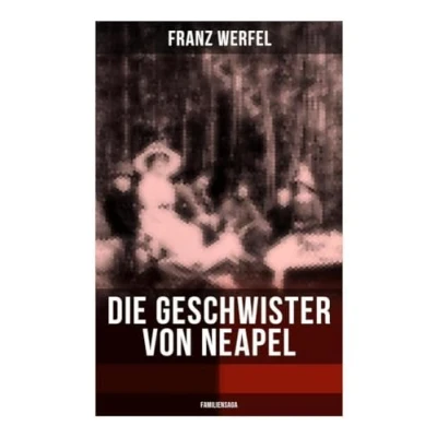 Abbildung von Die Geschwister von Neapel (Familiensaga): Geschichte einer Familie