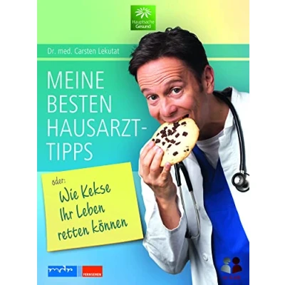 Abbildung von Meine besten Hausarzttipps oder: Wie Kekse Ihr Leben retten können