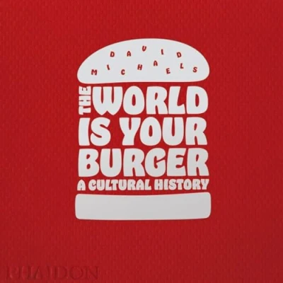 Abbildung von The World is Your Burger: A Cultural History