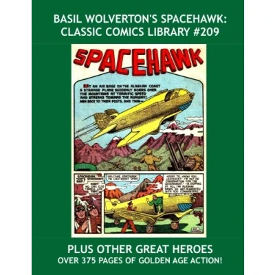 Abbildung von Basil Wolverton&#039;s Spacehawk: Classic Comics Library #209: Other Worldly Golden Age SF Adventures Plus: The Complete Runs of Volton, Pied Piper, ... Over 375 Pages All Stories No Ads