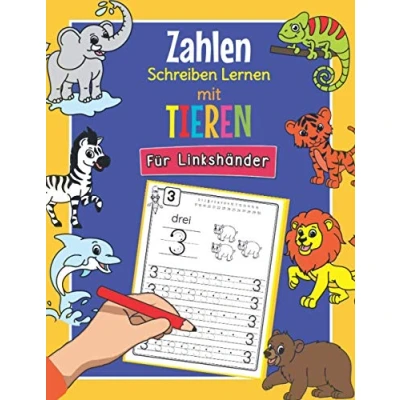 Abbildung von Zahlen Schreiben Lernen mit Tieren Für Linkshänder: Perfekt linkshändige Tier Fans Alphabet Übungsheft Kindergarten, Vorschule und 1. Klasse Kinder ab 4 Jahren geeignet