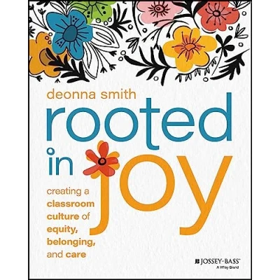 Abbildung von Rooted in Joy: Creating a Classroom Culture of Equity, Belonging, and Care
