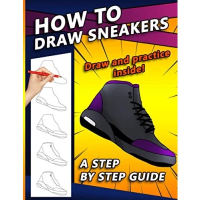 Abbildung von How To Draw Sneakers: A Step by Sneaker and Shoe themed Drawing Book For Adults, Teens, Kids