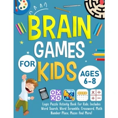 Abbildung von Brain Games For Kids Ages 6 8 Years Old: Logic Puzzle Activity Book Kids. Includes Word Search, Scramble, Crossword, Math, Number Place, Mazes And More!