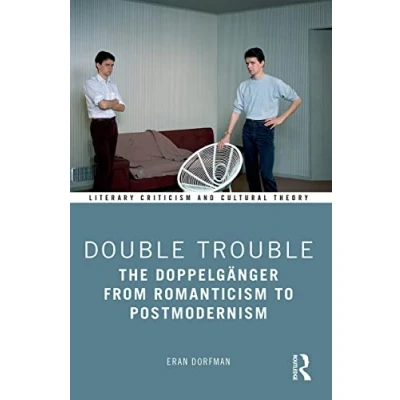 Abbildung von Double Trouble: The Doppelgänger from Romanticism to Postmodernism (Literary Criticism and Cultural Theory)