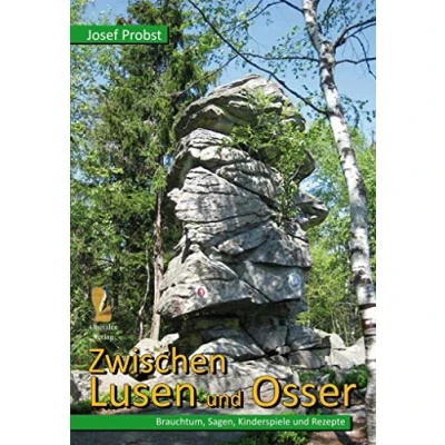 Abbildung von Zwischen Lusen und Osser: Brauchtum, Sagen, Kinderspiele Rezepte