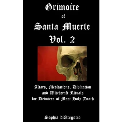 Abbildung von Grimoire of Santa Muerte, Vol. 2: Altars, Meditations, Divination and Witchcraft Rituals for Devotees Most Holy Death