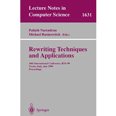 Abbildung von Rewriting Techniques and Applications: 10th International Conference, RTA 99, Trento, Italy, July 2 4, 1999 Proceedings (Lecture Notes in Computer Science, 1631, Band 1631)