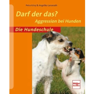 Abbildung von Darf der das?: Aggression bei Hunden (Die Hundeschule)