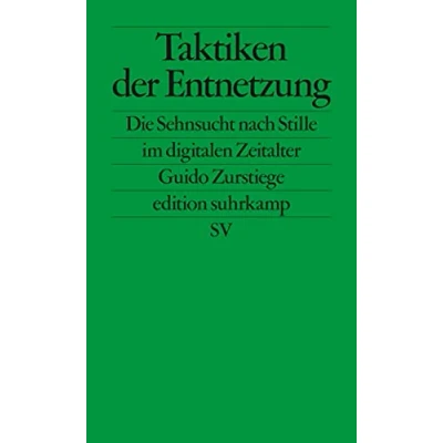Abbildung von Taktiken der Entnetzung: Die Sehnsucht nach Stille im digitalen Zeitalter (edition suhrkamp)