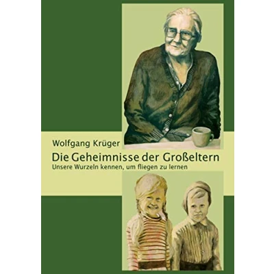 Abbildung von Die Geheimnisse der Großeltern: Unsere Wurzeln kennen, um fliegen zu lernen