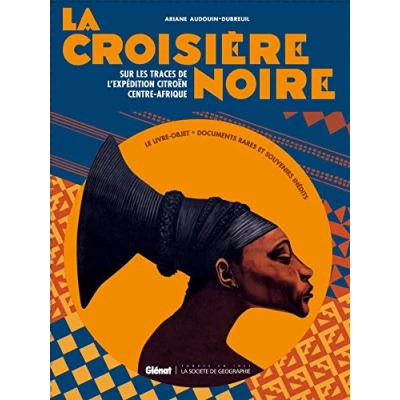 Abbildung von la Croisière Noire : les documents inédits: Sur trace des expéditions Citroën en Centre Afrique version classique
