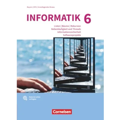Abbildung von Informatik (Oldenbourg) Gymnasium Bayern Ausgabe 2017 Band 6: Grundkurs: Listen, Bäume, Rekursion, Nebenläufigkeit und Threads, ... grundlegende Anforderungsniveau Schulbuch