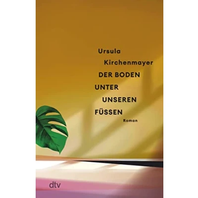 Abbildung von Der Boden unter unseren Füßen: Roman „Ein packender und psychologisch raffinierter Roman.“ Tino Dallmann, MDR Kultur