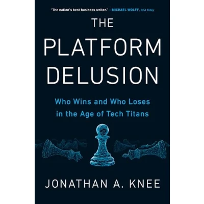 Abbildung von the Platform Delusion: Who Wins and Loses in Age of Tech Titans
