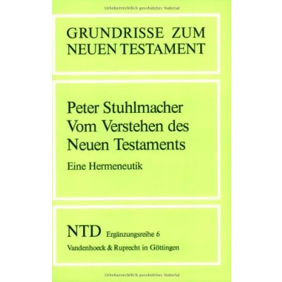 Abbildung von Das Neue Testament Deutsch. Ergänzungsreihe. Grundrisse zum Neuen Testament.: Testament, Bd.6, Vom Verstehen des ... Deutsch, Ergänzungsreihe, Band 6)
