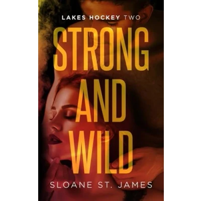 Abbildung von Strong and Wild: An Enemies to Lovers Hockey Romance (Lakes Book 2) Series, Band