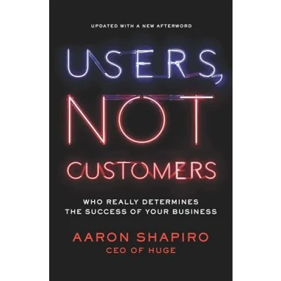 Abbildung von Users, Not Customers: Who Really Determines the Success of Your Business