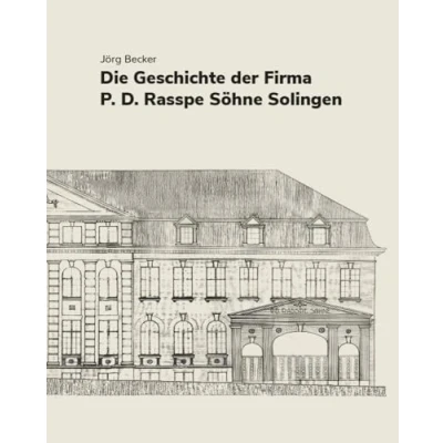 Abbildung von Die Geschichte der Firma P.D. Rasspe Söhne Solingen