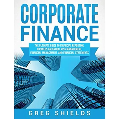 Abbildung von Corporate Finance: The Ultimate Guide to Financial Reporting, Business Valuation, Risk Management, and Statements
