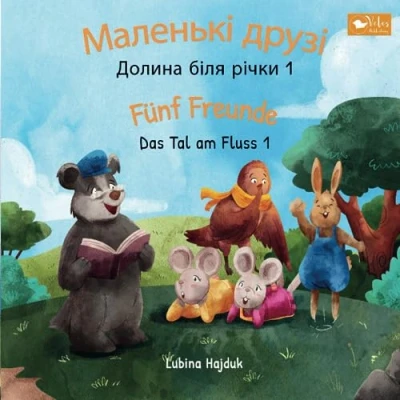 Abbildung von Маленькі друзі Долина біля річки 1 : Fünf Freunde Das Tal am Fluss 1: Zweisprachiges Kinderbuch zum Lernen Ukrainisch Deutsch (bilinguales Vorlesebuch)