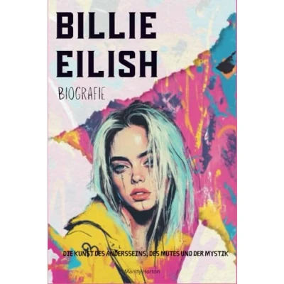 Abbildung von Billie Eilish Biografie: Die Kunst des Andersseins, Mutes und der Mystik
