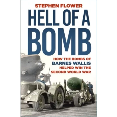 Abbildung von a Hell of Bomb: How the Bombs Barnes Wallis Helped Win Second World War